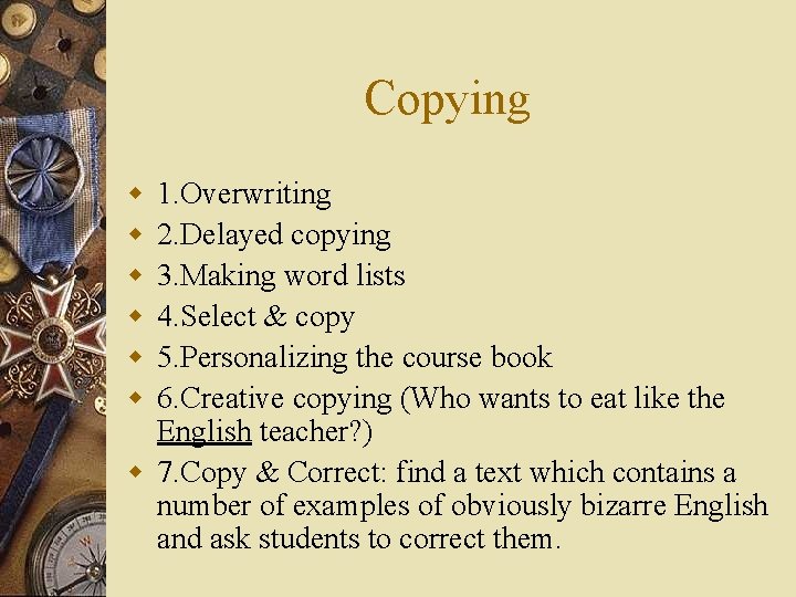 Copying w w w 1. Overwriting 2. Delayed copying 3. Making word lists 4.