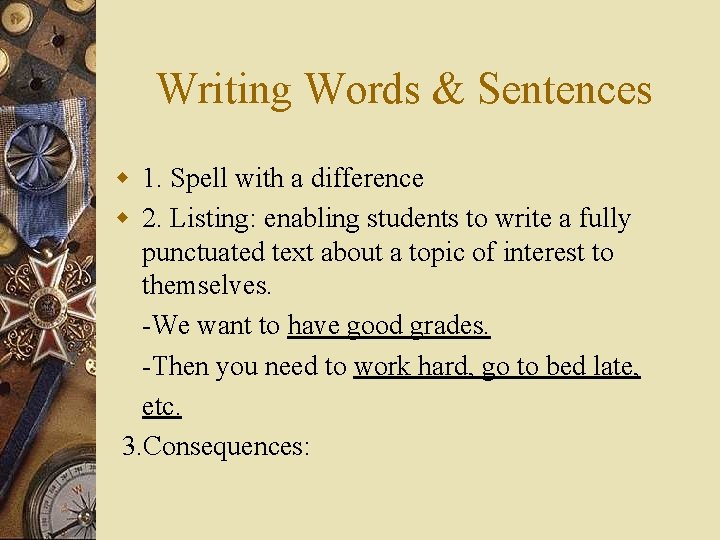Writing Words & Sentences w 1. Spell with a difference w 2. Listing: enabling