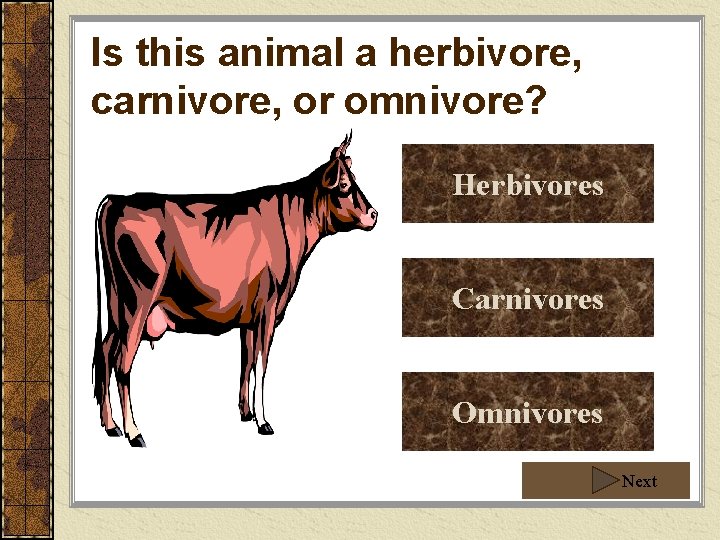 Is this animal a herbivore, carnivore, or omnivore? Herbivores Carnivores Omnivores Next 