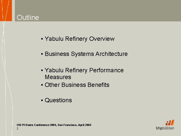 Outline • Yabulu Refinery Overview • Business Systems Architecture • Yabulu Refinery Performance Measures