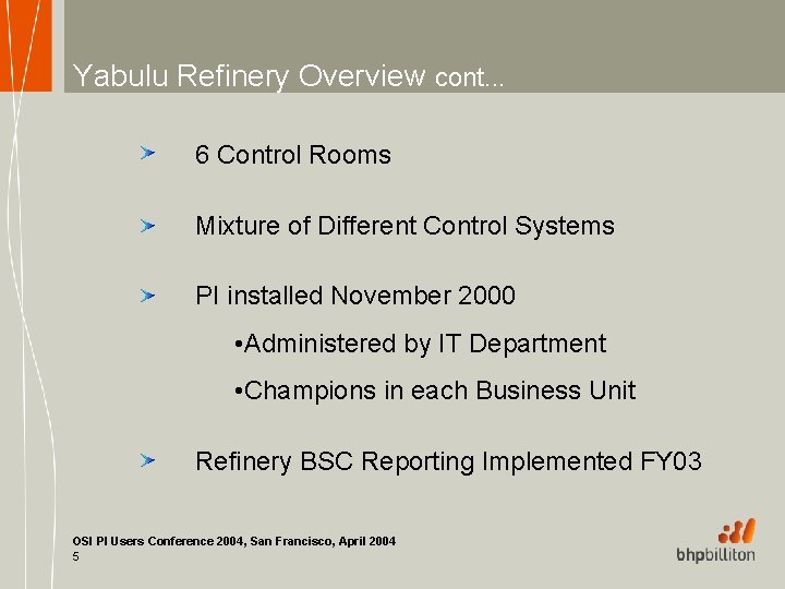 Yabulu Refinery Overview cont. . . 6 Control Rooms Mixture of Different Control Systems