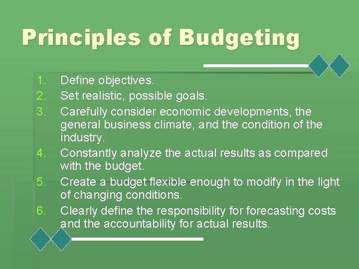 Principles of Budgeting 1. 2. 3. 4. 5. 6. Define objectives. Set realistic, possible