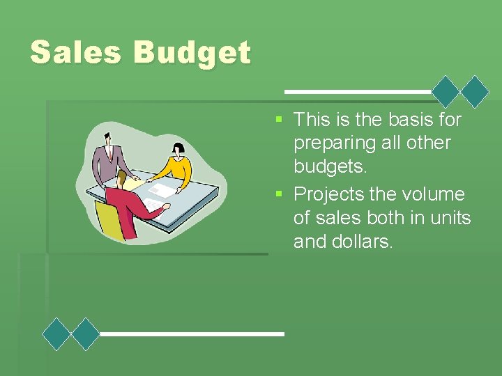 Sales Budget § This is the basis for preparing all other budgets. § Projects