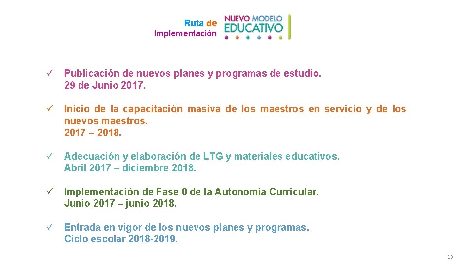 Ruta de Implementación ü Publicación de nuevos planes y programas de estudio. 29 de