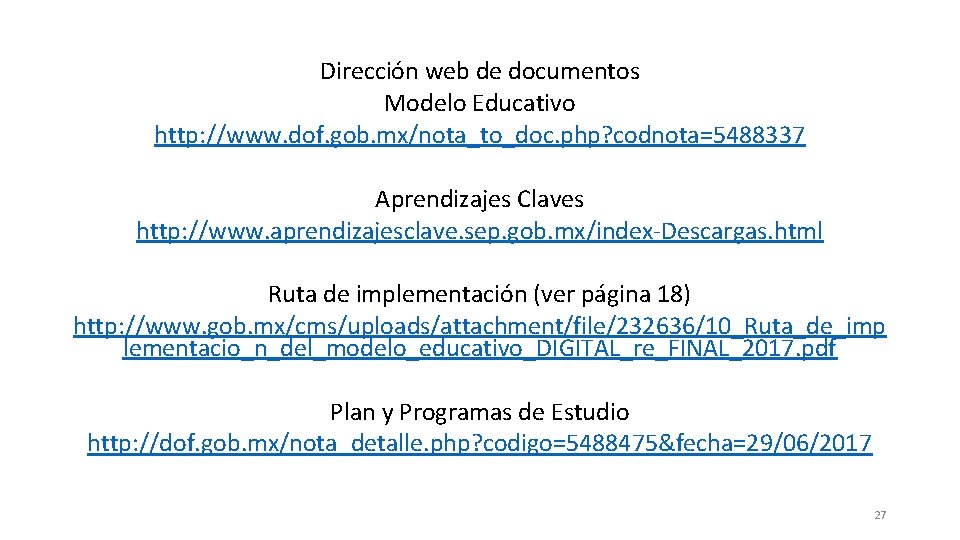 Dirección web de documentos Modelo Educativo http: //www. dof. gob. mx/nota_to_doc. php? codnota=5488337 Aprendizajes