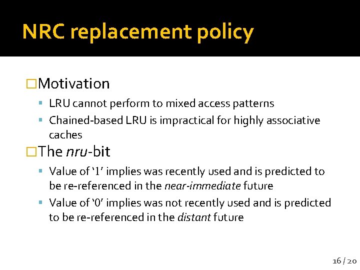 NRC replacement policy �Motivation LRU cannot perform to mixed access patterns Chained-based LRU is