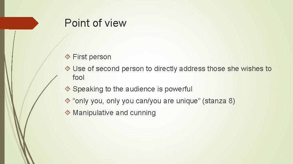 Point of view First person Use of second person to directly address those she