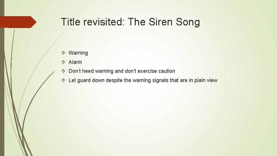 Title revisited: The Siren Song Warning Alarm Don’t heed warning and don’t exercise caution