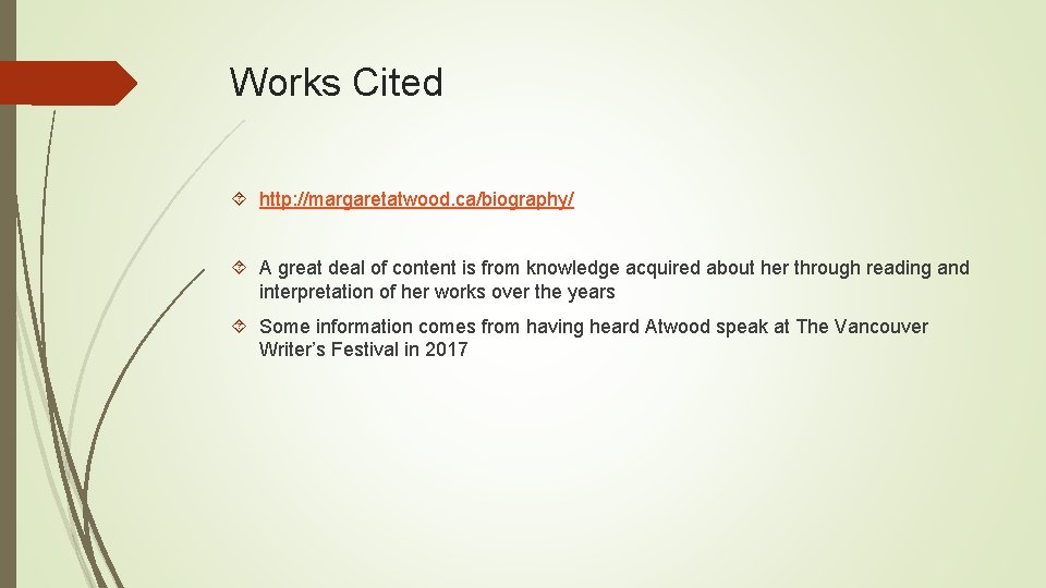 Works Cited http: //margaretatwood. ca/biography/ A great deal of content is from knowledge acquired