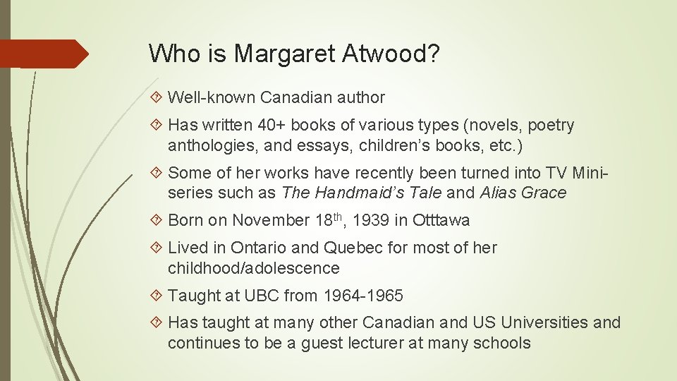 Who is Margaret Atwood? Well-known Canadian author Has written 40+ books of various types
