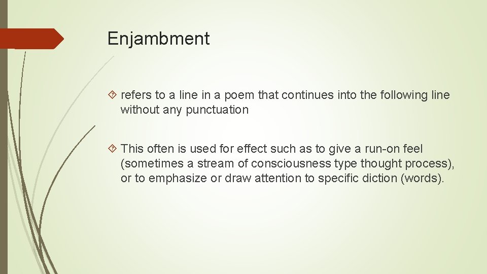 Enjambment refers to a line in a poem that continues into the following line
