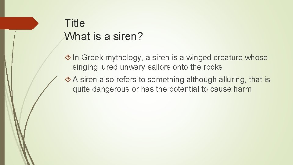 Title What is a siren? In Greek mythology, a siren is a winged creature