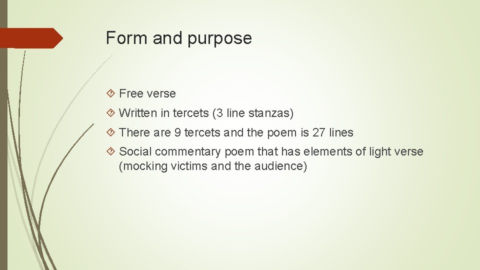 Form and purpose Free verse Written in tercets (3 line stanzas) There are 9