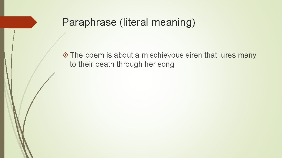 Paraphrase (literal meaning) The poem is about a mischievous siren that lures many to