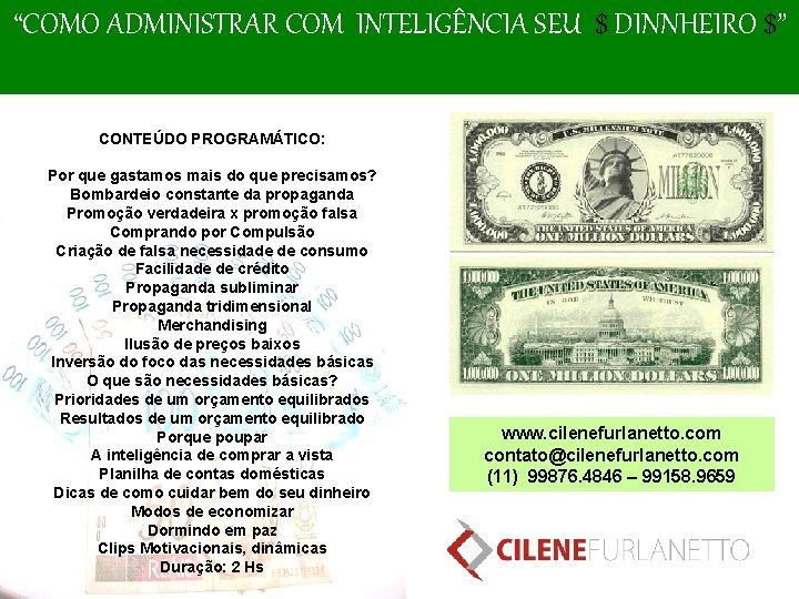 “COMO ADMINISTRAR COM INTELIGÊNCIA SEU $ DINNHEIRO $” CONTEÚDO PROGRAMÁTICO: Por que gastamos mais