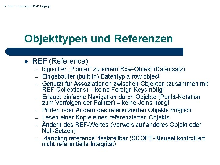 © Prof. T. Kudraß, HTWK Leipzig Objekttypen und Referenzen l REF (Reference) – –