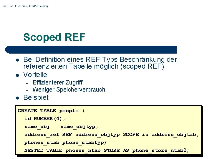 © Prof. T. Kudraß, HTWK Leipzig Scoped REF l l Bei Definition eines REF-Typs