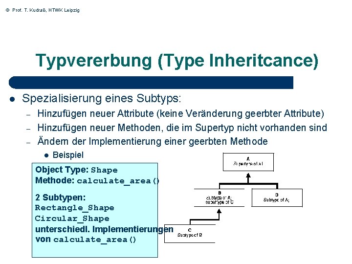 © Prof. T. Kudraß, HTWK Leipzig Typvererbung (Type Inheritcance) l Spezialisierung eines Subtyps: –