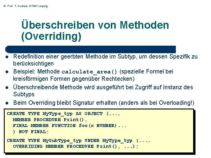 © Prof. T. Kudraß, HTWK Leipzig Überschreiben von Methoden (Overriding) l l Redefinition einer