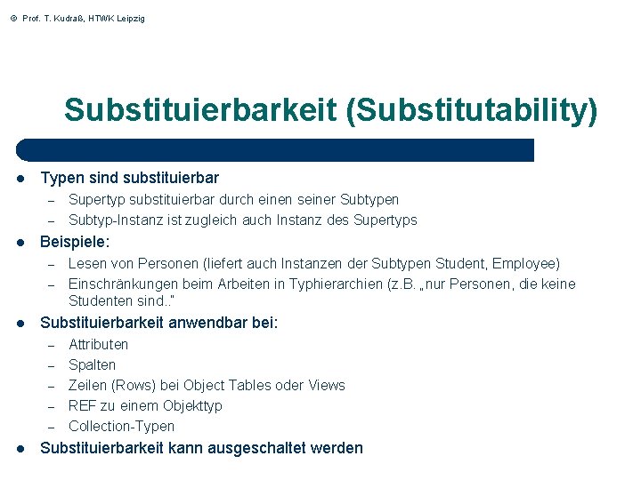 © Prof. T. Kudraß, HTWK Leipzig Substituierbarkeit (Substitutability) l Typen sind substituierbar – –