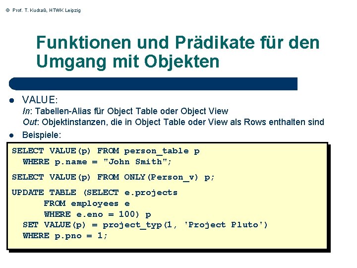 © Prof. T. Kudraß, HTWK Leipzig Funktionen und Prädikate für den Umgang mit Objekten