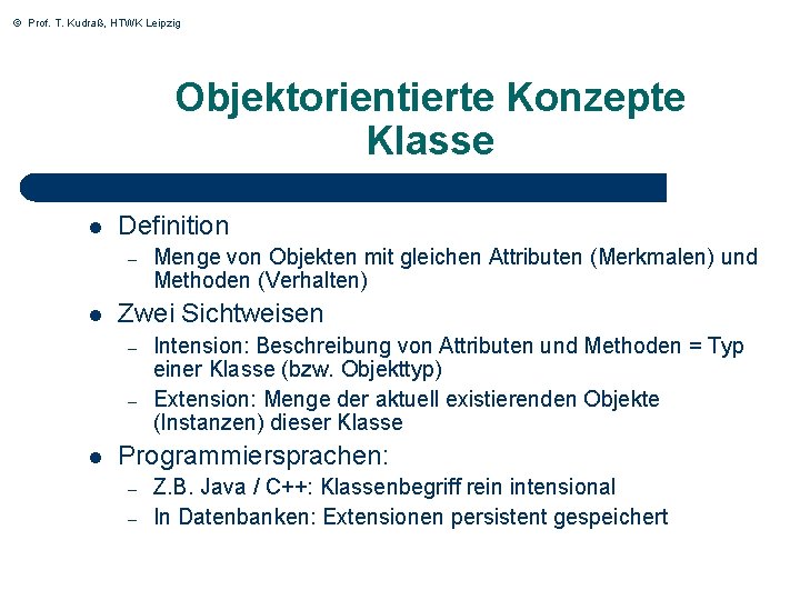 © Prof. T. Kudraß, HTWK Leipzig Objektorientierte Konzepte Klasse l Definition – l Zwei