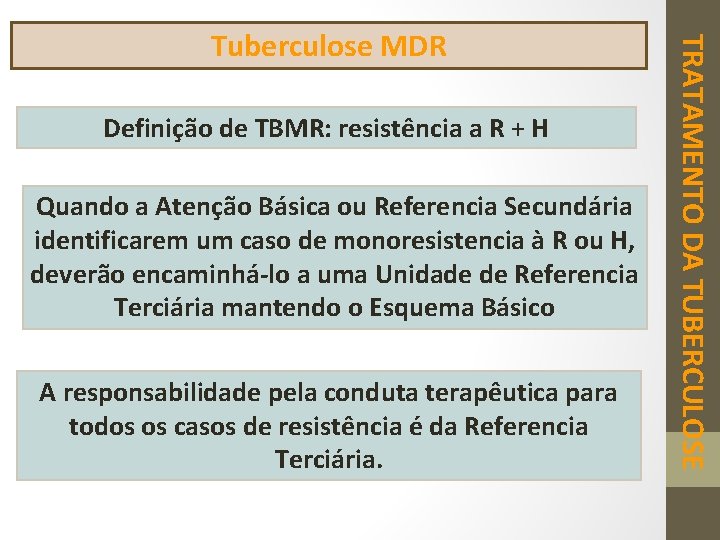 Definição de TBMR: resistência a R + H Quando a Atenção Básica ou Referencia