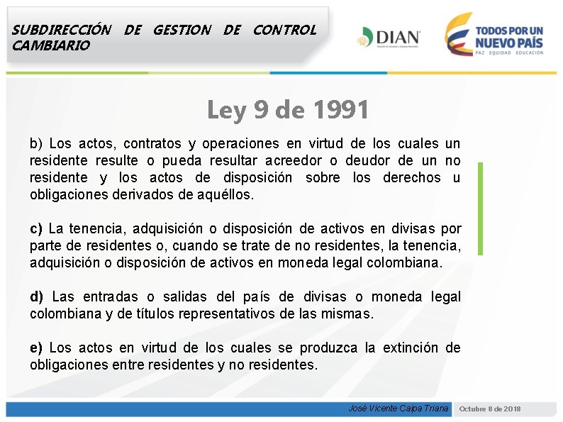 SUBDIRECCIÓN DE GESTION DE CONTROL CAMBIARIO Ley 9 de 1991 b) Los actos, contratos