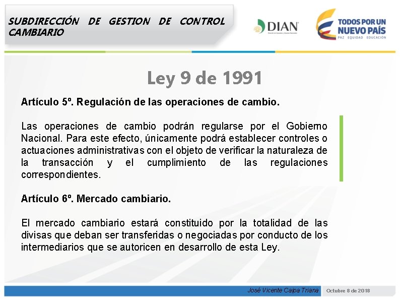 SUBDIRECCIÓN DE GESTION DE CONTROL CAMBIARIO Ley 9 de 1991 Artículo 5º. Regulación de