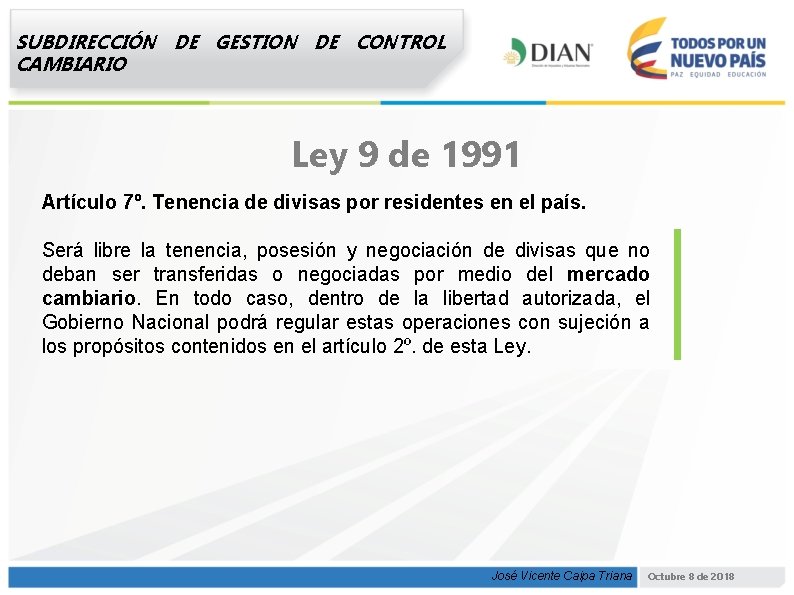 SUBDIRECCIÓN DE GESTION DE CONTROL CAMBIARIO Ley 9 de 1991 Artículo 7º. Tenencia de