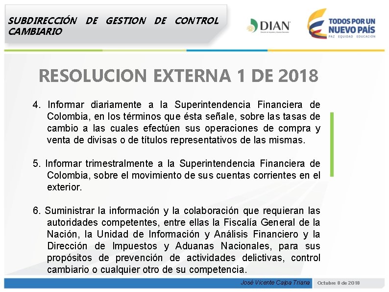 SUBDIRECCIÓN DE GESTION DE CONTROL CAMBIARIO RESOLUCION EXTERNA 1 DE 2018 4. Informar diariamente