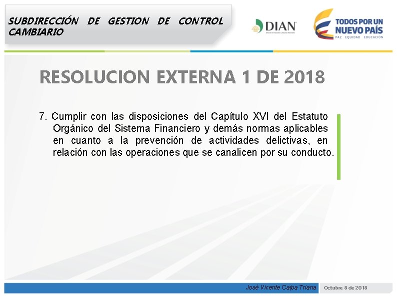 SUBDIRECCIÓN DE GESTION DE CONTROL CAMBIARIO RESOLUCION EXTERNA 1 DE 2018 7. Cumplir con