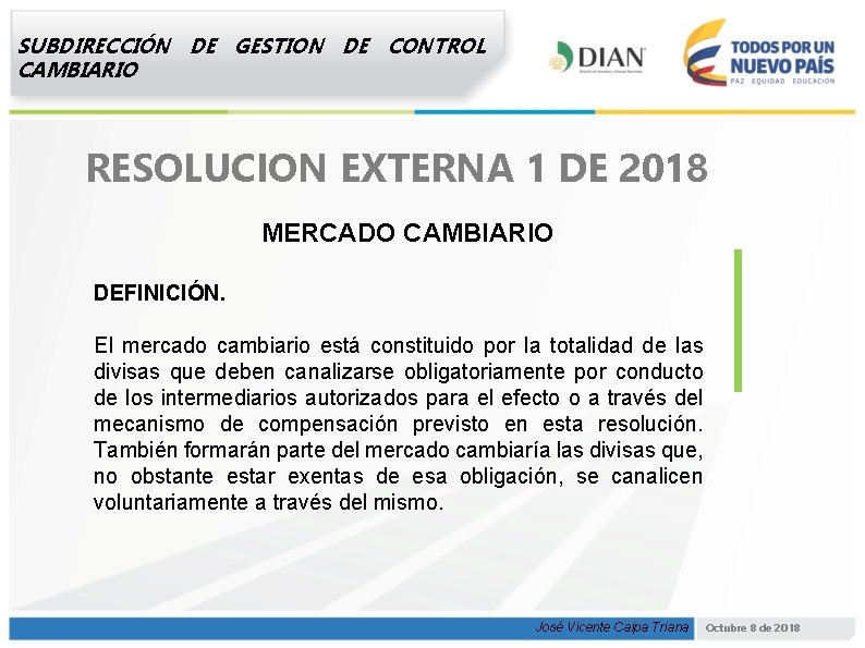 SUBDIRECCIÓN DE GESTION DE CONTROL CAMBIARIO RESOLUCION EXTERNA 1 DE 2018 MERCADO CAMBIARIO DEFINICIÓN.