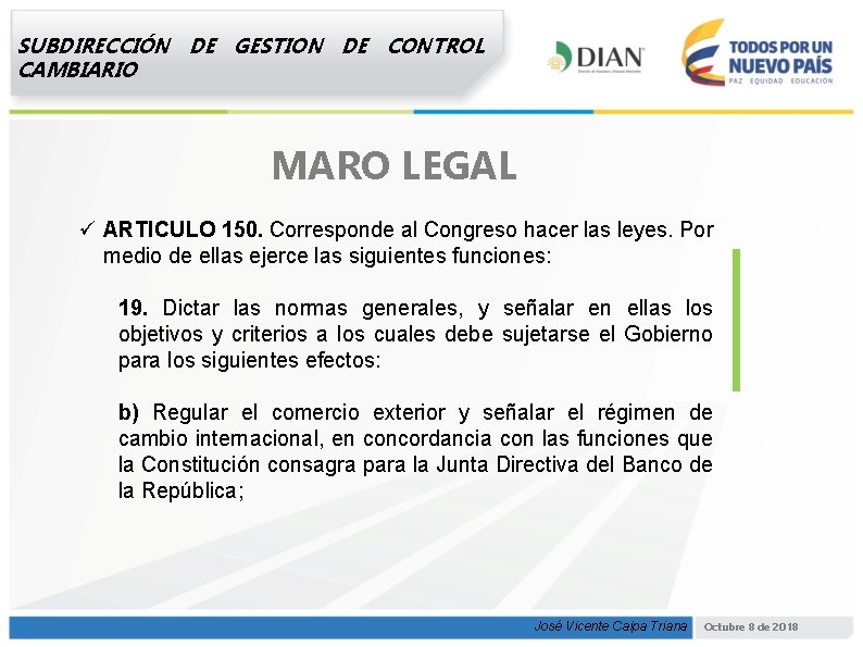 SUBDIRECCIÓN DE GESTION DE CONTROL CAMBIARIO MARO LEGAL ü ARTICULO 150. Corresponde al Congreso