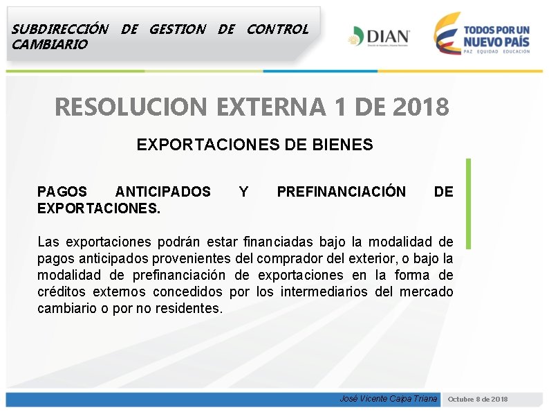 SUBDIRECCIÓN DE GESTION DE CONTROL CAMBIARIO RESOLUCION EXTERNA 1 DE 2018 EXPORTACIONES DE BIENES