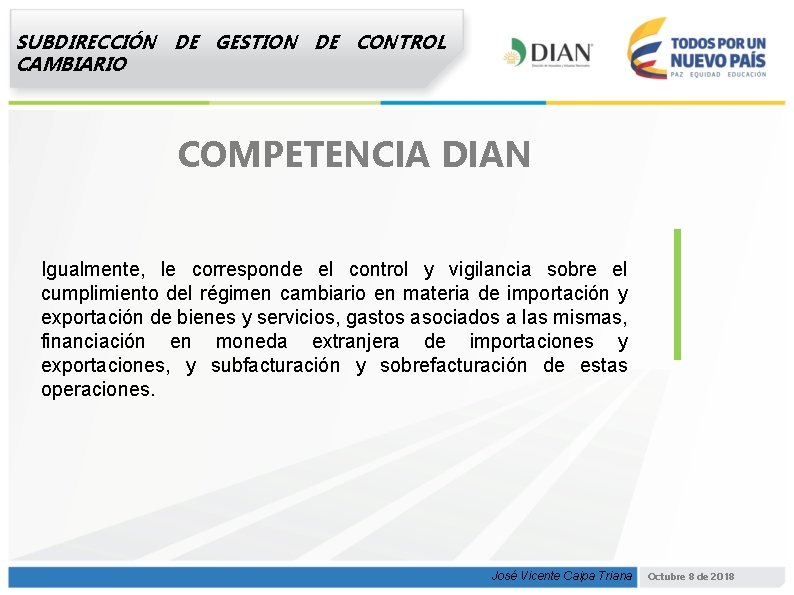 SUBDIRECCIÓN DE GESTION DE CONTROL CAMBIARIO COMPETENCIA DIAN Igualmente, le corresponde el control y