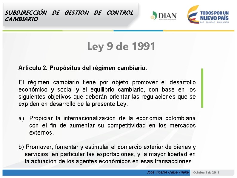 SUBDIRECCIÓN DE GESTION DE CONTROL CAMBIARIO Ley 9 de 1991 Articulo 2. Propósitos del