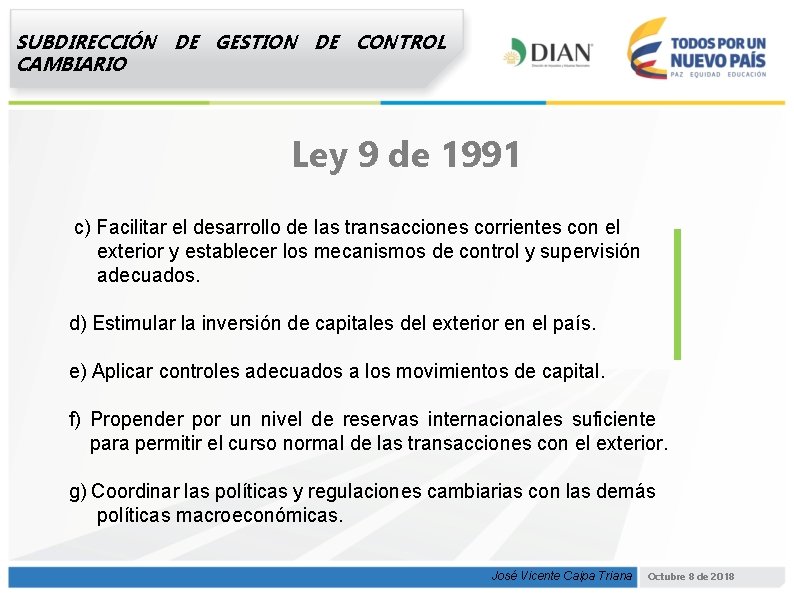 SUBDIRECCIÓN DE GESTION DE CONTROL CAMBIARIO Ley 9 de 1991 c) Facilitar el desarrollo