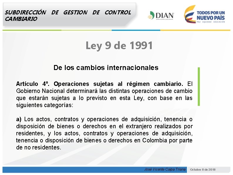 SUBDIRECCIÓN DE GESTION DE CONTROL CAMBIARIO Ley 9 de 1991 De los cambios internacionales