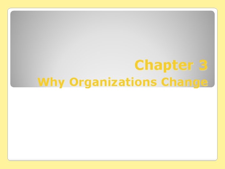 Chapter 3 Why Organizations Change 