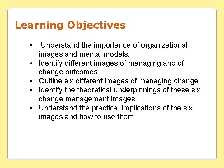 Learning Objectives • Understand the importance of organizational images and mental models. • Identify