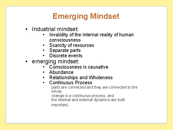 Emerging Mindset • Industrial mindset: • Invalidity of the internal reality of human consciousness
