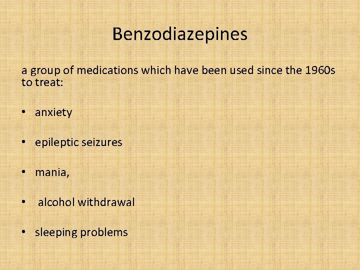 Benzodiazepines a group of medications which have been used since the 1960 s to