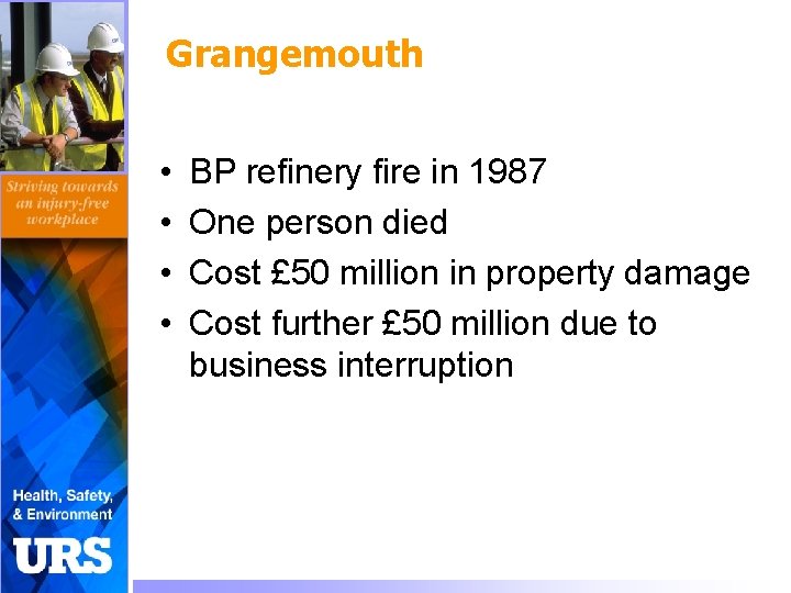 Grangemouth • • BP refinery fire in 1987 One person died Cost £ 50