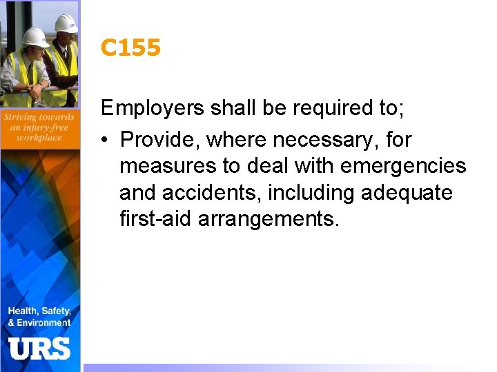 C 155 Employers shall be required to; • Provide, where necessary, for measures to