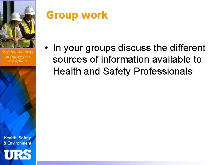 Group work • In your groups discuss the different sources of information available to