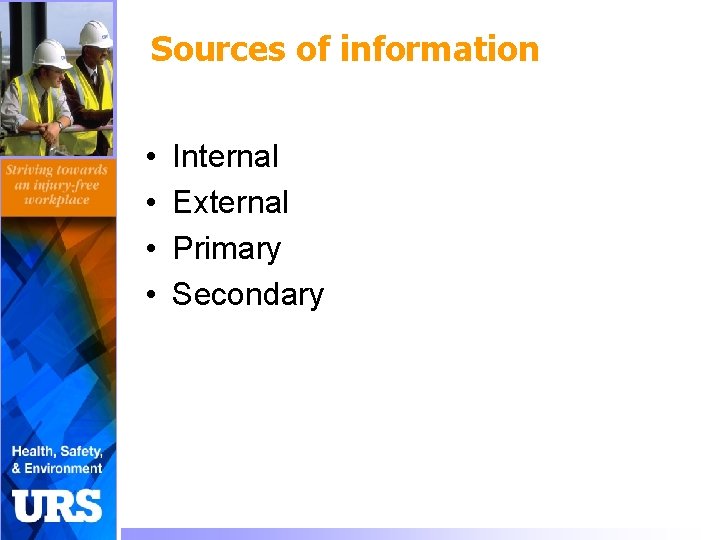 Sources of information • • Internal External Primary Secondary 