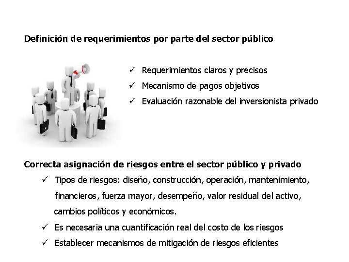 Definición de requerimientos por parte del sector público ü Requerimientos claros y precisos ü