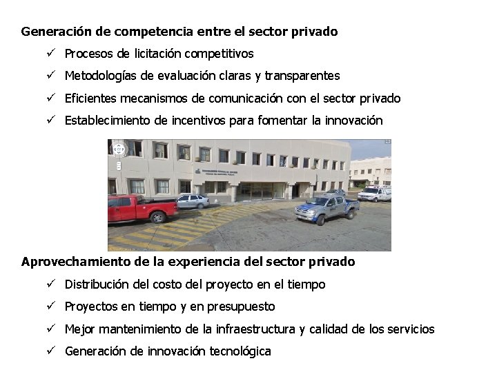 Generación de competencia entre el sector privado ü Procesos de licitación competitivos ü Metodologías