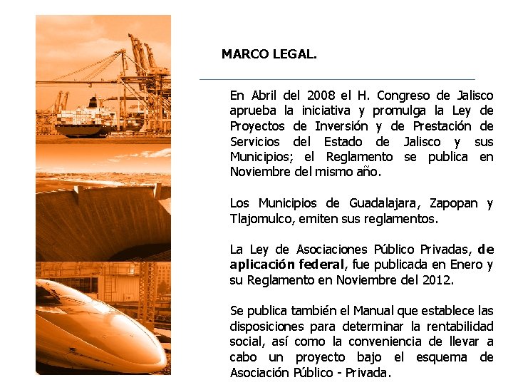MARCO LEGAL. En Abril del 2008 el H. Congreso de Jalisco aprueba la iniciativa